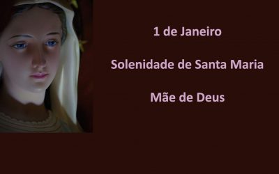 1 de Janeiro Solenidade de Santa Maria Mãe de Deus