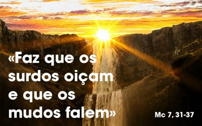 «Faz que os surdos oiçam e que os mudos falem» (Mc 7, 31-37)