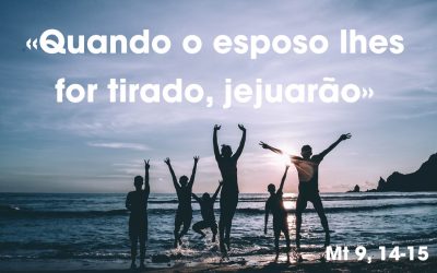 «Quando o esposo lhes for tirado, jejuarão» (Mt 9, 14-15)