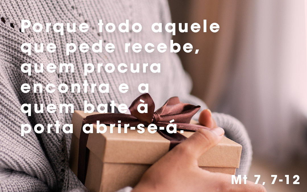 «Quem pede recebe» (Mt 7, 7-12)