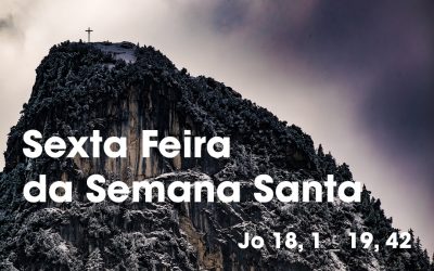 Sexta Feira da Semana Santa  – Jo 18, 1 _ 19, 42
