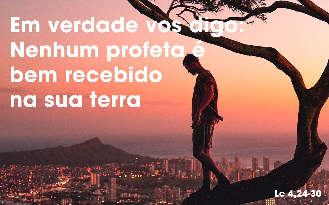 «Como Elias e Eliseu, Jesus não é enviado somente aos judeus» Lc 4,24-30