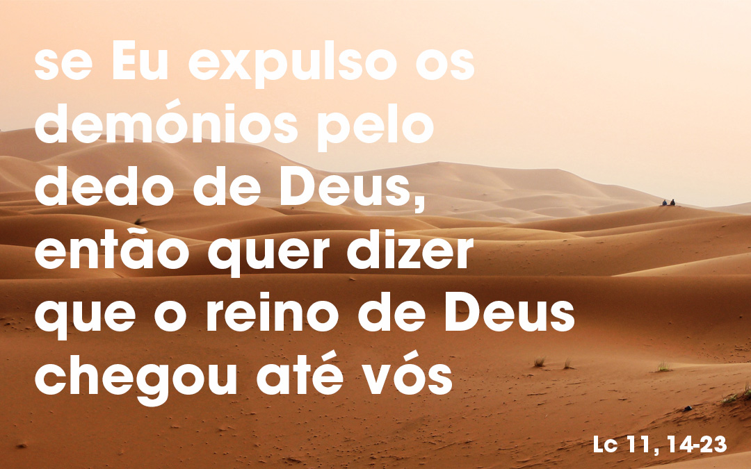 «Quem não está comigo está contra Mim» (Lc 11, 14-23)