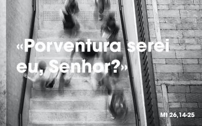 «Porventura serei eu, Senhor?» (Mt 26,14-25)