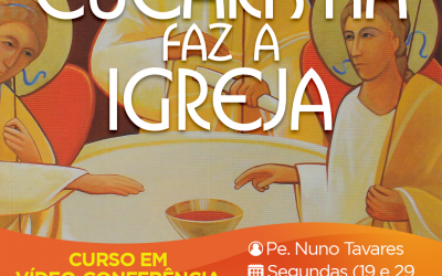 A Eucaristia faz a igreja – Curso