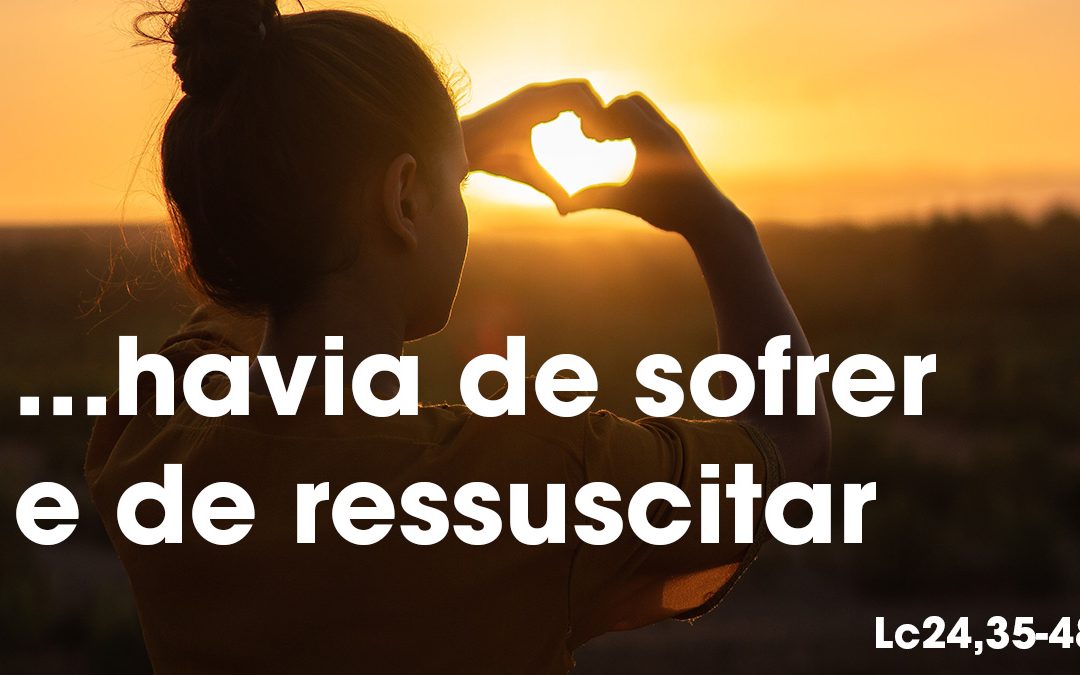 «Assim está escrito que o Messias havia de sofrer e de ressuscitar dos mortos ao terceiro dia»