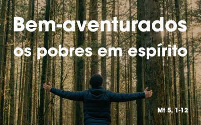 «Bem-aventurados os pobres em espírito» Mt 5, 1-12
