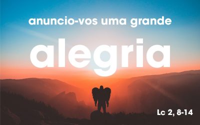 «Anuncio-vos uma grande alegria» Lc 2, 8-14