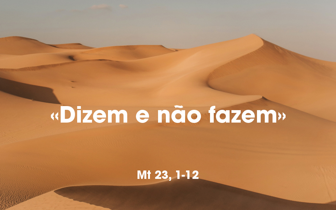 «Dizem e não fazem» (Mt 23, 1-12)