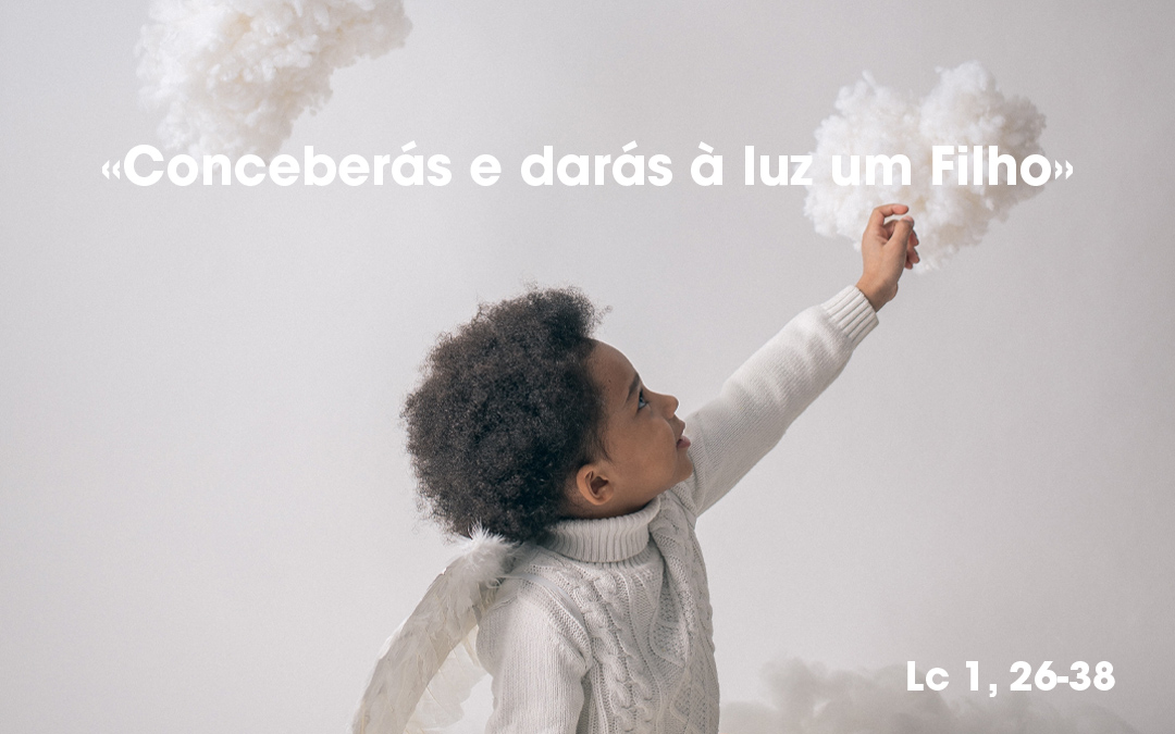 «Conceberás e darás à luz um Filho» Lc 1, 26-38