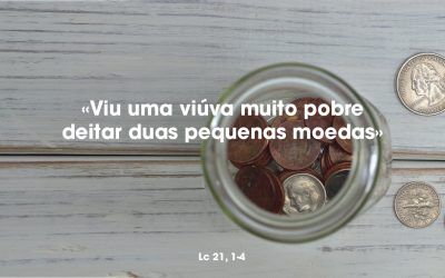 «Viu uma viúva muito pobre deitar duas pequenas moedas» Lc 21, 1-4