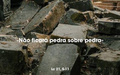 «Não ficará pedra sobre pedra» Lc 21, 5-11