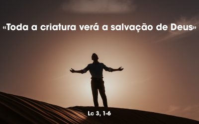 «Toda a criatura verá a salvação de Deus» Lc 3, 1-6