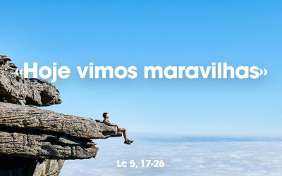 «Hoje vimos maravilhas» Lc 5, 17-26