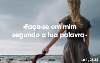 «Faça-se em mim segundo a tua palavra» Lc 1, 26-38