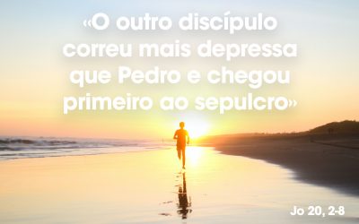 «O outro discípulo correu mais depressa que Pedro e chegou primeiro ao sepulcro» Jo 20, 2-8