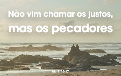 «Não vim chamar os justos, mas os pecadores» Mc 2, 13-17