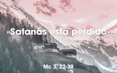 «Satanás está perdido» Mc 3, 22-30