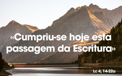 «Cumpriu-se hoje esta passagem da Escritura» Lc 4, 14-22a