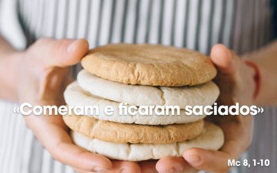 «Comeram e ficaram saciados» Mc 8, 1-10