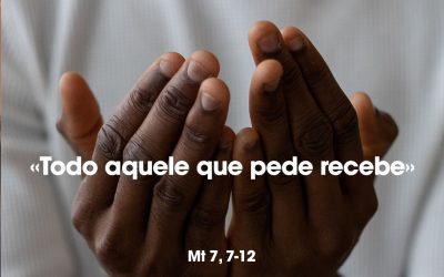 «Todo aquele que pede recebe» Mt 7, 7-12