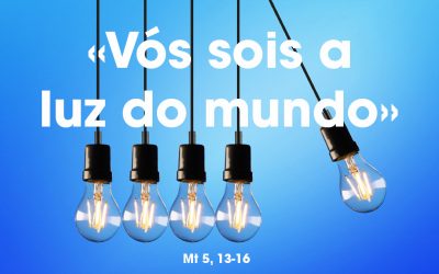 «Vós sois a luz do mundo» Mt 5, 13-16