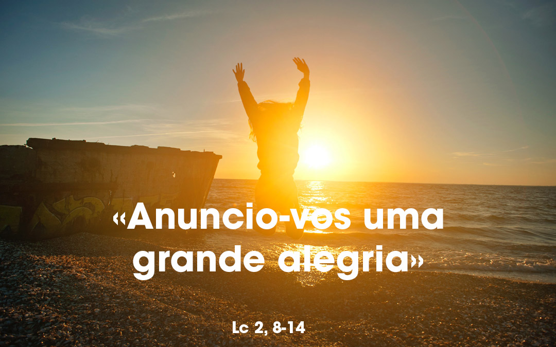 «Anuncio-vos uma grande alegria» Lc 2, 8-14